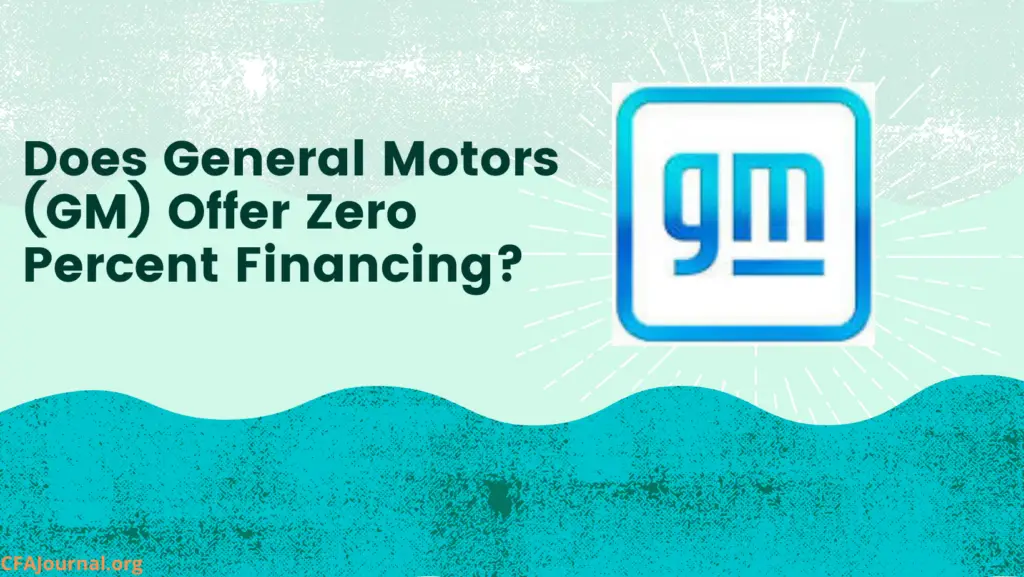Does General Motors (GM) Offer Zero Percent Financing? CFAJournal