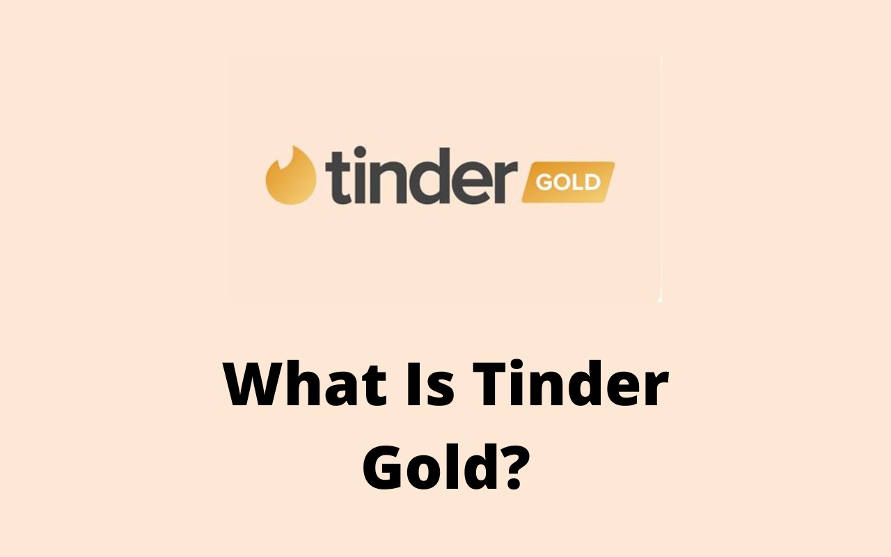 What Is Tinder Gold And Is It Worth It? (2022 Update and FAQs) CFAJournal