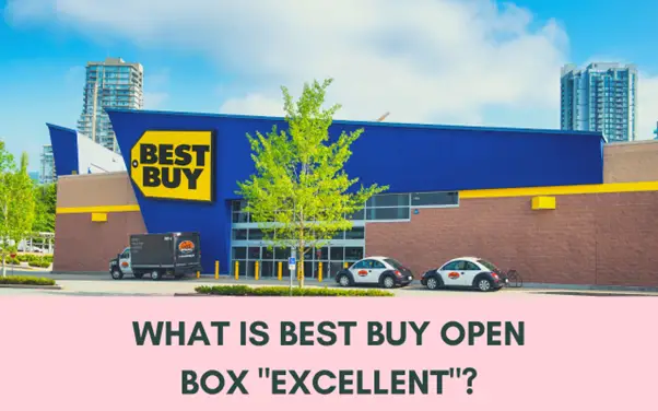 Is Best Buy Open Box Excellent Worth It? - CFAJournal